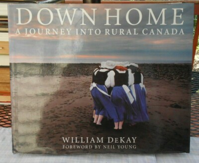 Down Home A Journey into Rural CANADA by William DeKay Coffee Table Book