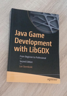 Java game development with LibGDX - from beginner to professional Lee Stemkoski