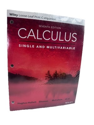 Calculus: Single and Multivariable, 7th Edition by Hughes-Hallett Loose Leaf New