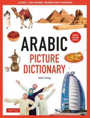 Arabic Picture Dictionary : Learn 1,500 Arabic Words and Phrases, Includes On...