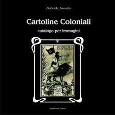 G. Zorzetto - Cartoline coloniali. Catalogo per immagini