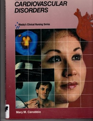 Cardiovascular Disorders (Mosby's Clinical Nursing Series),Mary