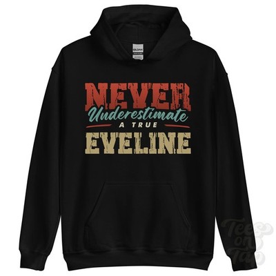 NEVER UNDERESTIMATE A TRUE EVELINE HOODIE - Wear Your Name Proudly