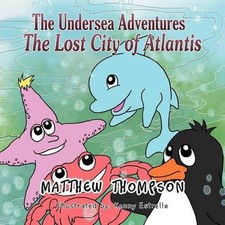 The Undersea Adventures: The Lost City of Atlantis by Matthew Thompson (English)