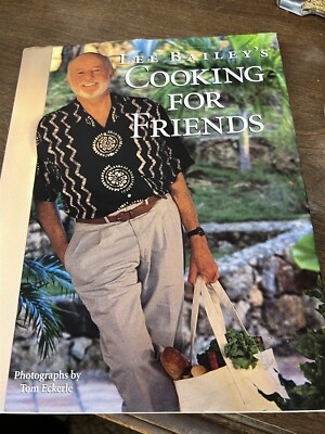 Lee Bailey's Cooking for Friends Cook Book, 1992