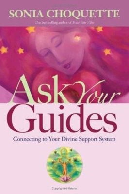 Ask Your Guides : Connecting to Your Divine Support System Sonia