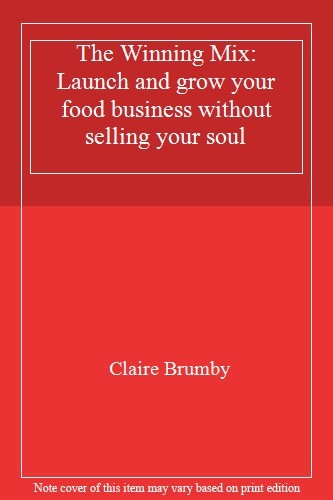 The Winning Mix: Launch and grow your food business without sell