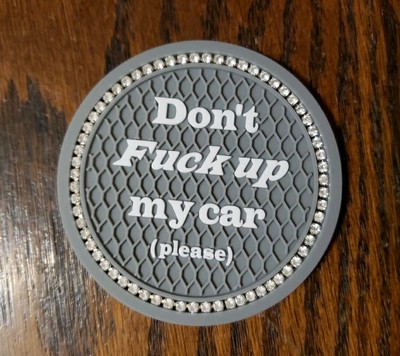 4 Pack Don't Fu k Up My Car (Please) Cup Holder Coasters Gray Funny Rhinestones 