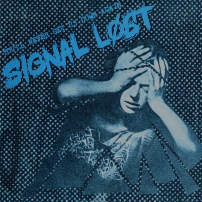 SIGNAL LOST You'll Never Get Us Down Again 7'' Ep PUNK ROCK Hardcore BLUE VINYL