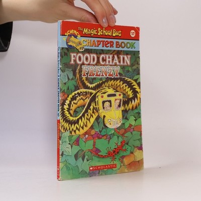 The Magic School Bus - 17: Food Chain Frenzy: A Science Chapter Book