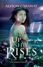 Up She Rises: The Demon Knights Series, Book 2 by Alyson Caraway Paperback Book