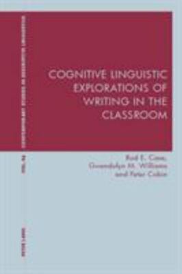 Cognitive Linguistic Explorations of Writing in the Classroom, Paperback by C...
