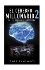El Cerebro Millonario 2: Un Paso Mas Alla De La Atraccion
