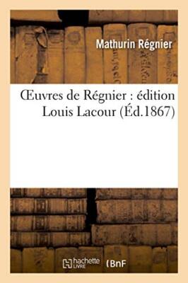 Oeuvres de Regnier : edition Louis Lacour                                      
