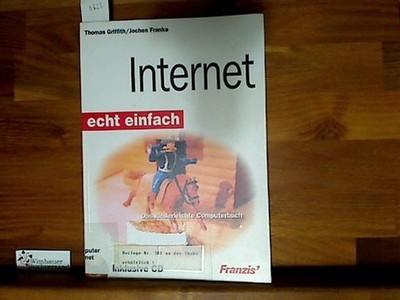 Internet - echt einfach : das kinderleichte Computerbuch. Thomas Griffith/Jochen