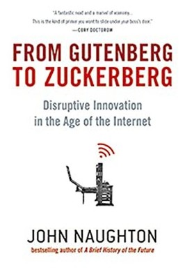 From Gutenberg to Zuckerberg : Disruptive Innovation in the Age o