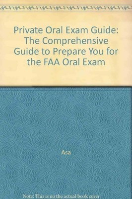 Private Oral Exam Guide: the Comprehensive guide to prepare you for the Buch -