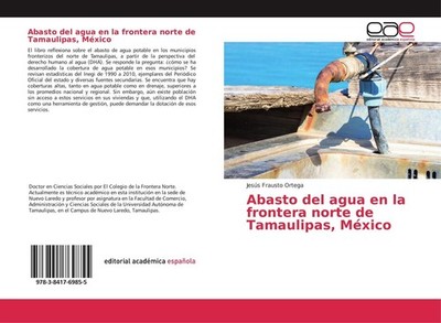 Abasto del agua en la frontera norte de Tamaulipas, México Jesús Frausto Ortega