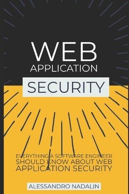 Wasec: Web Application Security for the everyday software engineer: Everything a
