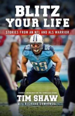 Blitz Your Life: Stories from an NFL and ALS Warrior - Paperback - GOOD