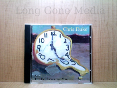 Still I'll Be Loving You by Chris Duke (CD)