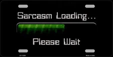 Sarcasm Loading Novelty Metal License Plate Tag LP11890
