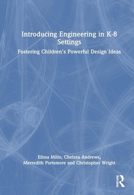 Introducing Engineering in K-8 Settings: Fostering Children's Powerful Design Id