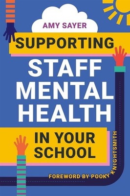 Supporting Staff Mental Health in Your School by Amy Sayer (English) Paperback B