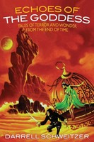 Echoes Of The Goddess Tales Of Terror And Wonder From The End Of Time Schweitzer