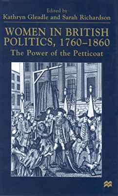 Women in British Politics, 1760-1860: The Power of the  - Paperback NEW Gleadle,