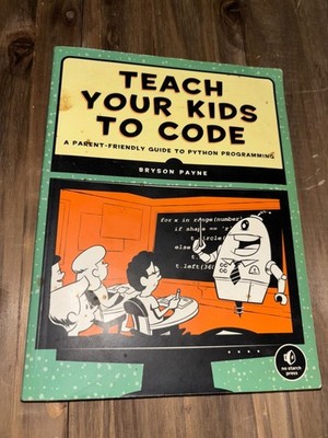 Teach Your Kids To Code By Bryson Payne PB Acceptable