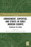 Embodiment, Expertise, And Ethics In Early Modern Europe | Eberhart (U. A.)