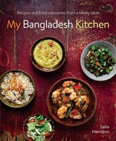My Bangladesh Kitchen | Recipes And Food Memories From A Family Table | Hamilton