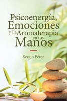 PsicoenergíA, Emociones Y La Aromaterapia En Tus Manos Sergio PéRez Taschenbuch