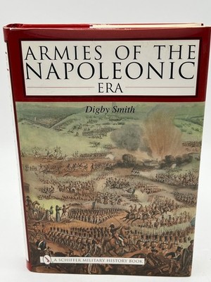 Armies of the Napoleonic Era by Digby Smith Schiffer Military History Hardcover