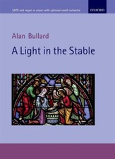 A Light In The Stable Alan Bullard Mixed Choir Choral Score Oxfor