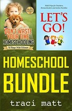 Homeschool Bundle Don't Waste Your Time Homeschooling P -  NEW Traci Matt 2020-0