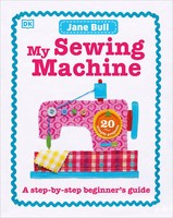 My Sewing Machine | A Step-By-Step Beginner's Guide | Jane Bull | Englisch