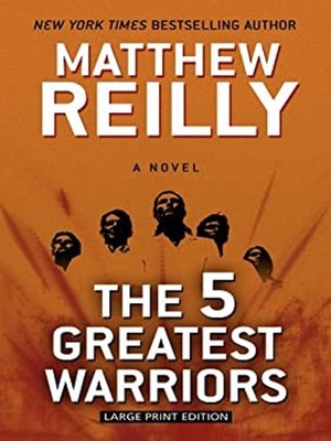 The 5 Greatest Warriors Hardcover Matthew Reilly