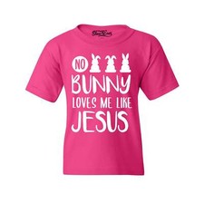 No Bunny Loves Me Like Jesus Kids T-Shirt Funny Easter Spring Shirt