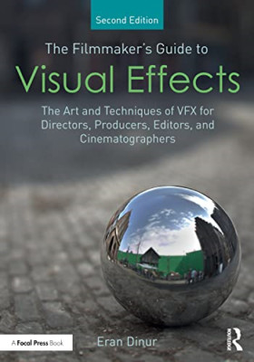 The Filmmaker's Guide to Visual Effects: The Art and Te - Paperback NEW Dinur, E