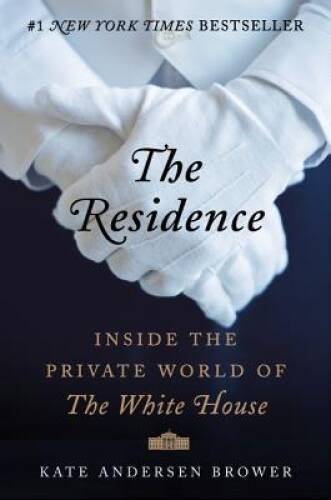 The Residence: Inside the Private World of the White House - Hardcover - GOOD