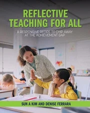 Reflective Teaching for All: A Responsive Recipe to Chip Away at the Achievement