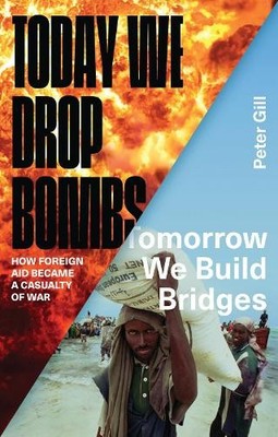 Today We Drop Bombs, Tomorrow We Build Bridges - 9781783601233