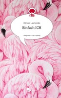 Einfach Ich. Life Is A Story - Story.One Miriam Laschenko