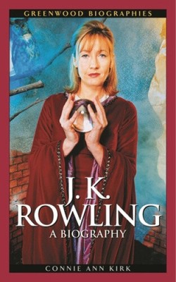 J. K. Rowling: A Biography (Greenwood Biographies) by Kirk, Connie Ann