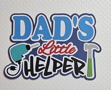 Dad's Little Helper Title. Scrapbook, Card making Paper Piecing
