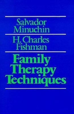 Family Therapy Techniques by Minuchin, Salvador; Fishman, H. Charles