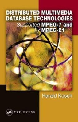 Distributed Multimedia Database Technologies Supported Mpeg-7 and by Mpeg-21,...