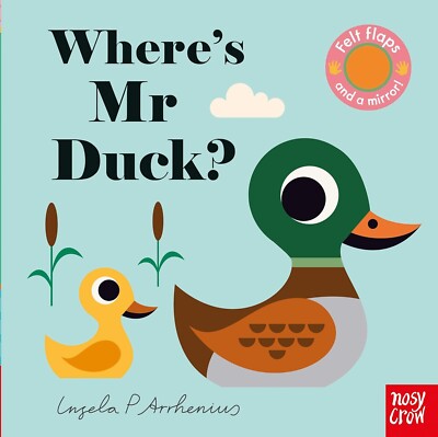 Kids Nosy Crow Where's Mr Duck? A Lift-the-flap felt flaps Board book by Ingela